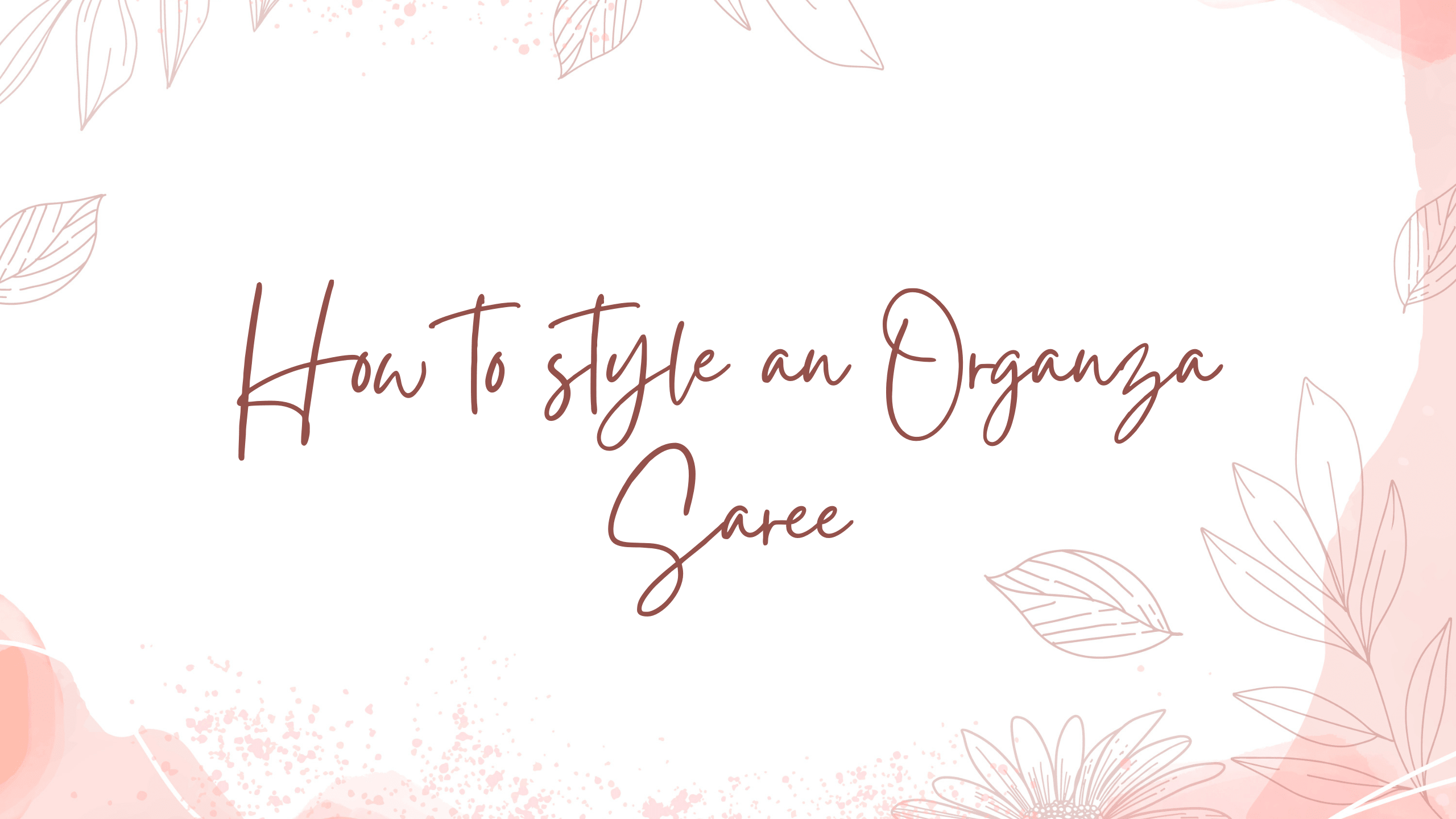 How to style an Organza Saree