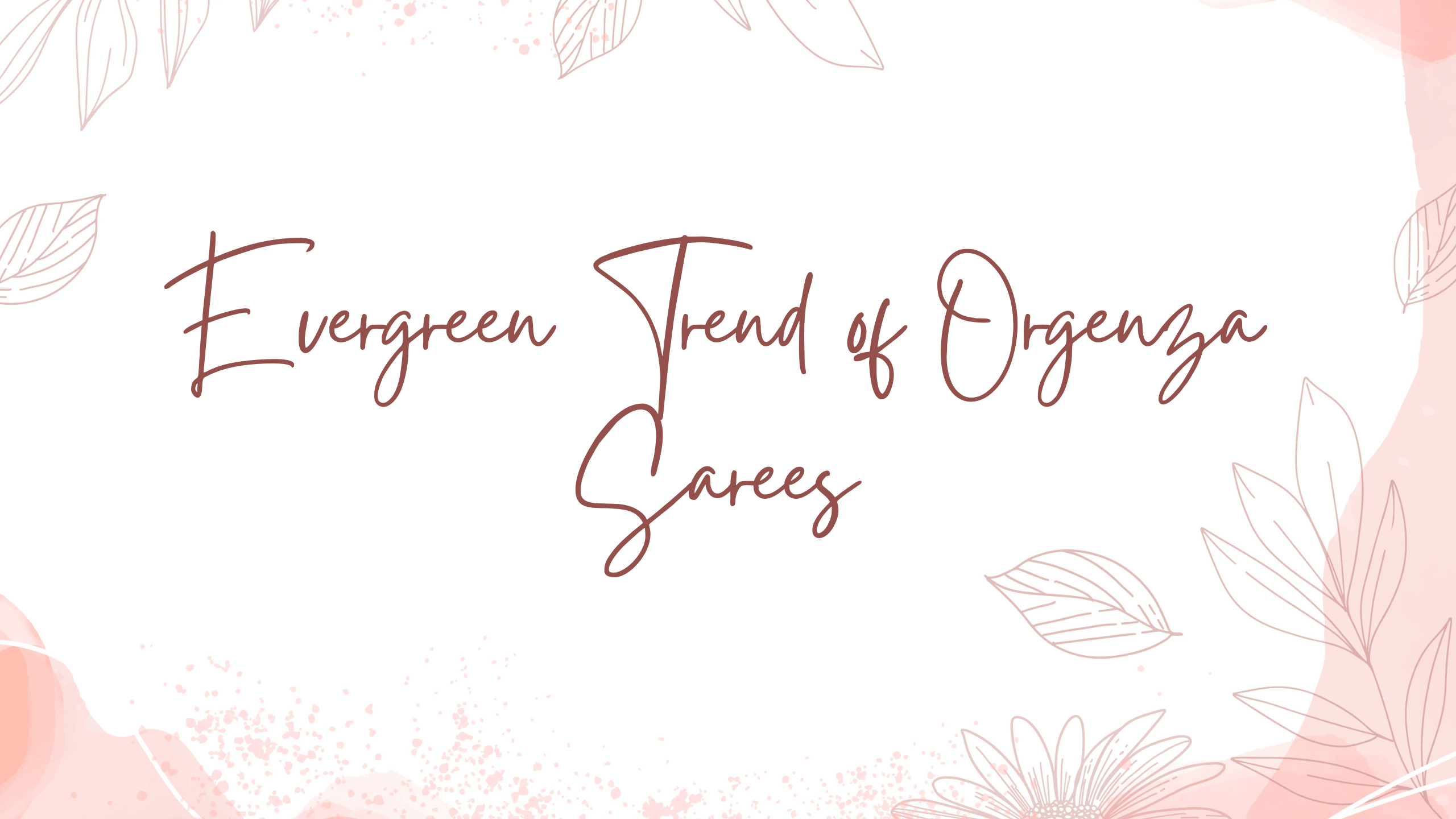 Evergreen Trend Of Organza Sarees - Orgenza Store
